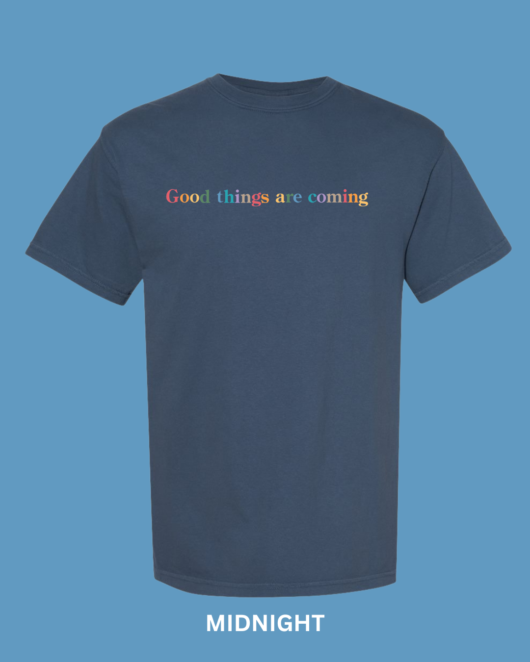 “Good Things are Coming" Embroidered Comfort Color Tees