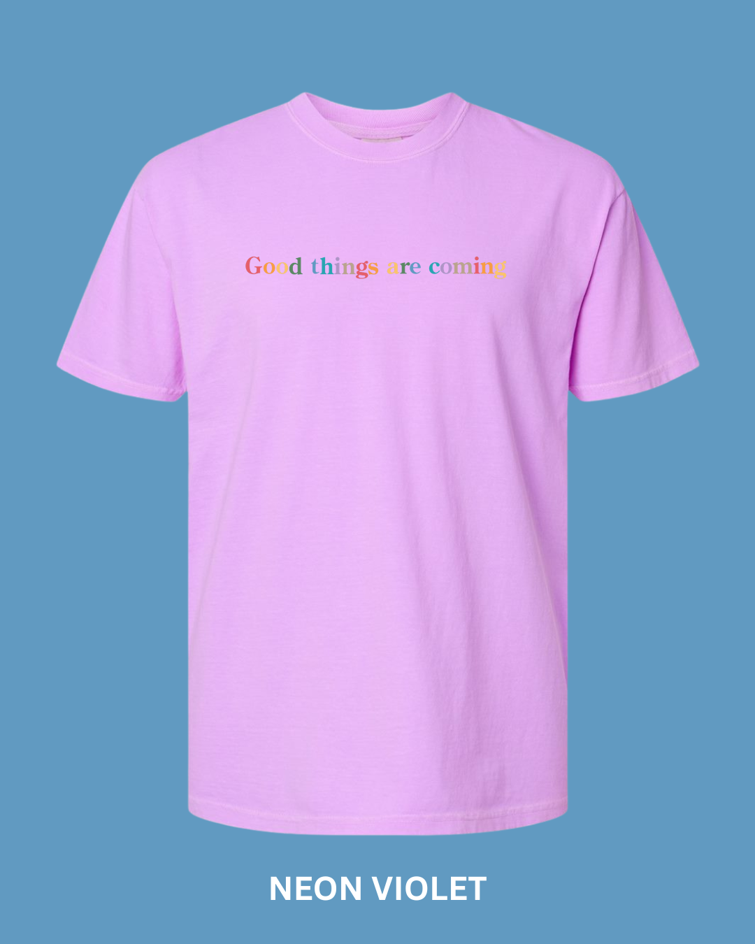 “Good Things are Coming" Embroidered Comfort Color Tees