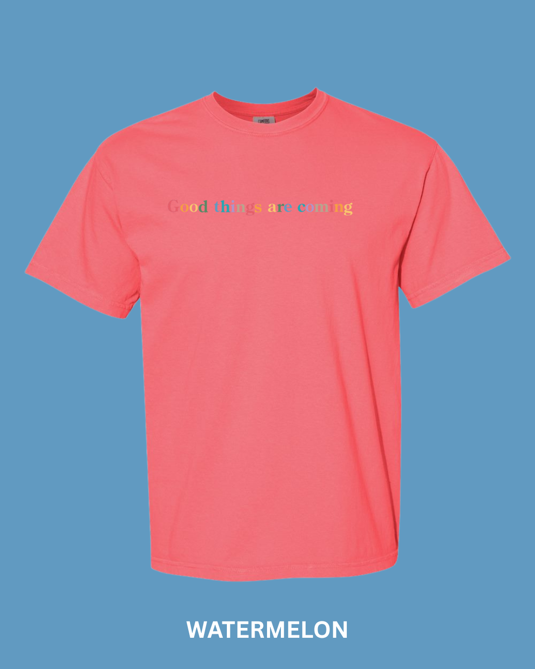 “Good Things are Coming" Embroidered Comfort Color Tees