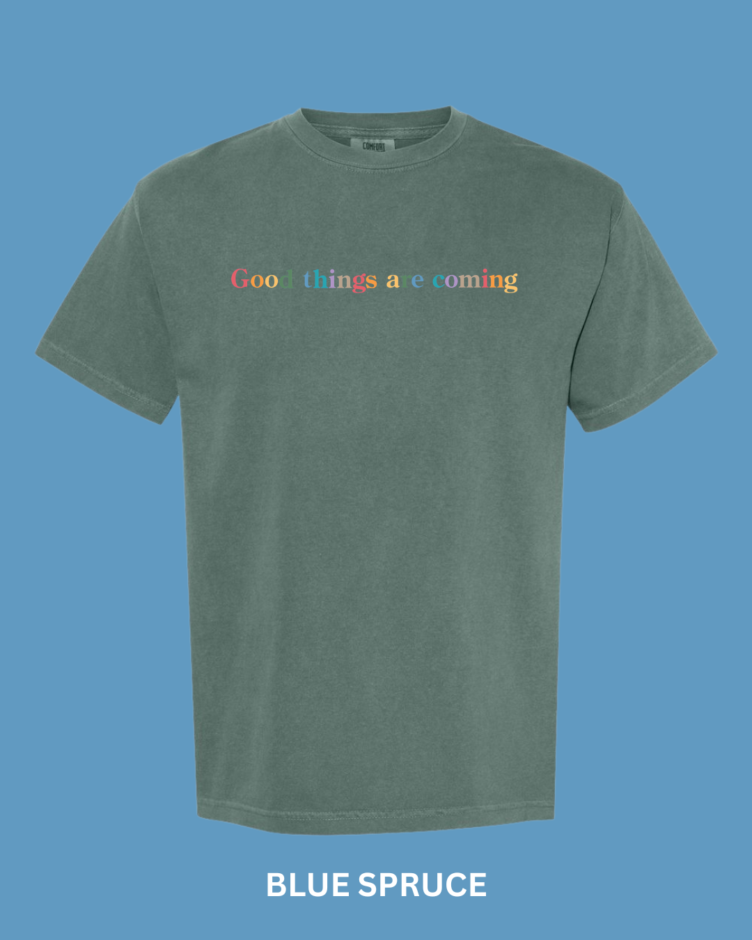 “Good Things are Coming" Embroidered Comfort Color Tees