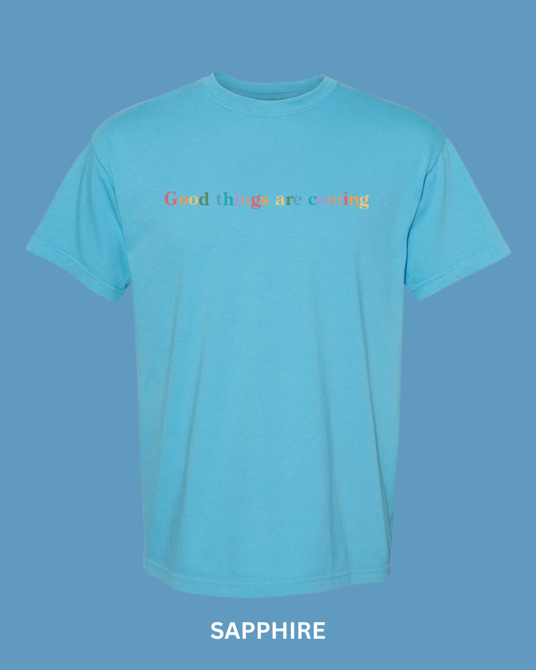 “Good Things are Coming" Embroidered Comfort Color Tees
