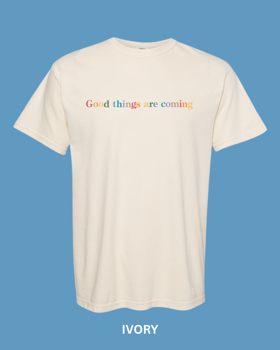 “Good Things are Coming" Embroidered Comfort Color Tees