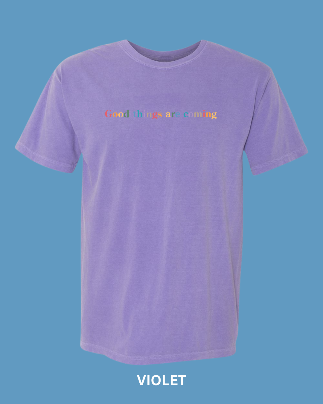 “Good Things are Coming" Embroidered Comfort Color Tees