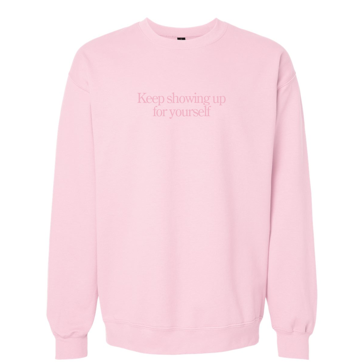 Embroidered "Keep Showing Up For Yourself" Crewneck PREORDER*